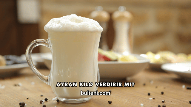 Ayran Kilo Verdirir mi?