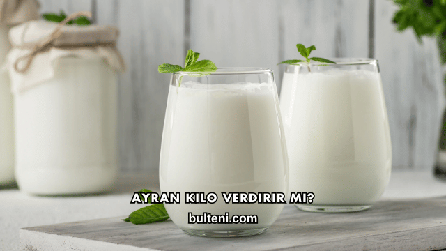Ayran Kilo Verdirir mi?