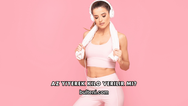 Az Yiyerek Kilo Verilir mi?