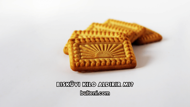 Bisküvi Kilo Aldırır mı?