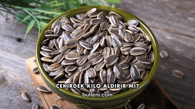 Çekirdek Kilo Aldırır mı?