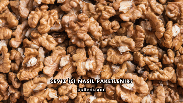 Ceviz İçi Nasıl Paketlenir?