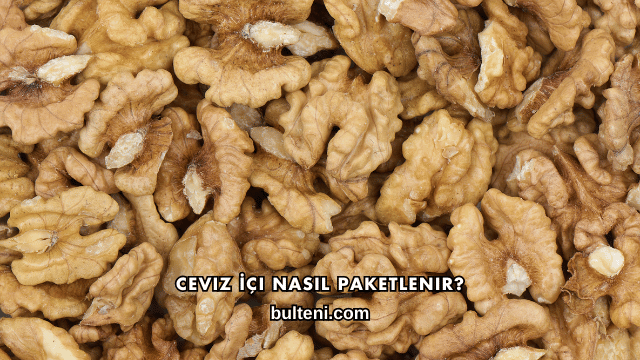 Ceviz İçi Nasıl Paketlenir?