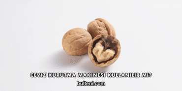 Ceviz Kurutma Makinesi Kullanılır mı?