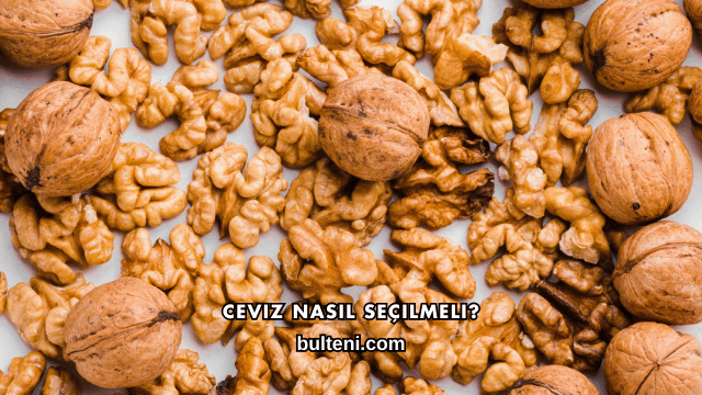Ceviz Nasıl Seçilmeli?
