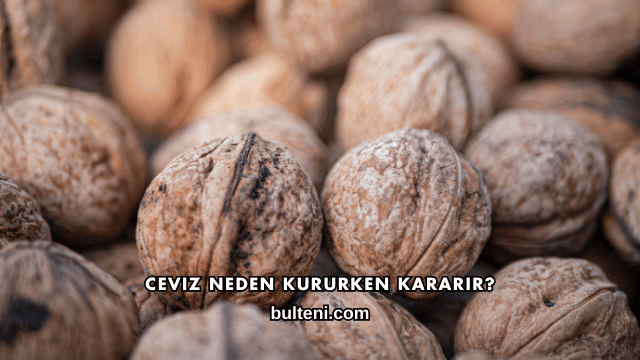 Ceviz Neden Kururken Kararır?