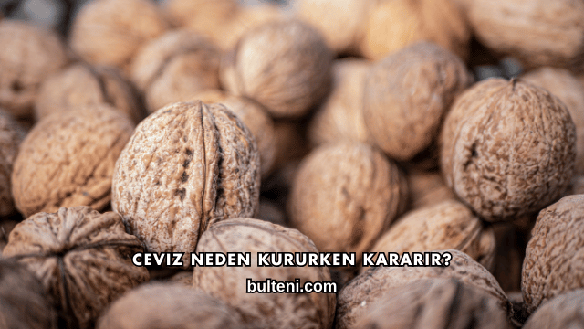 Ceviz Neden Kururken Kararır?