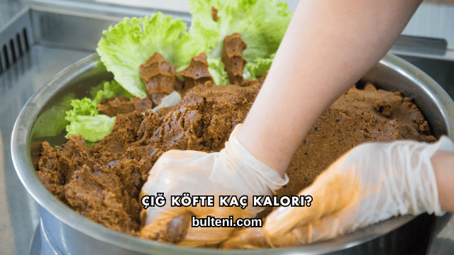 Çiğ Köfte Kaç Kalori?