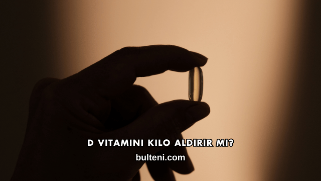 D Vitamini Kilo Aldırır mı?