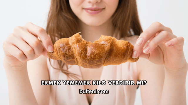 Ekmek Yememek Kilo Verdirir mi?