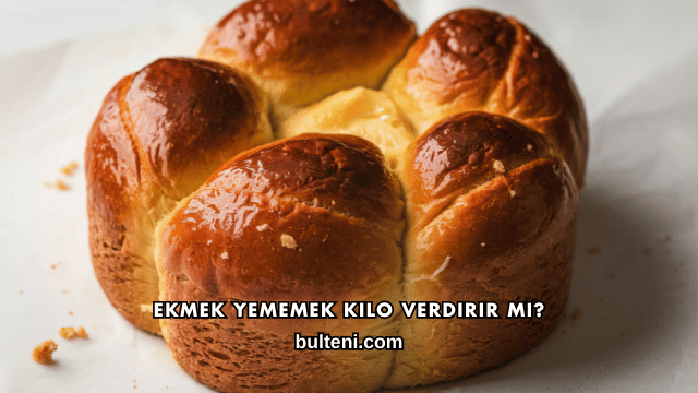 Ekmek Yememek Kilo Verdirir mi?