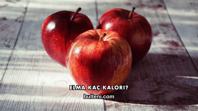 Elma Kaç Kalori?