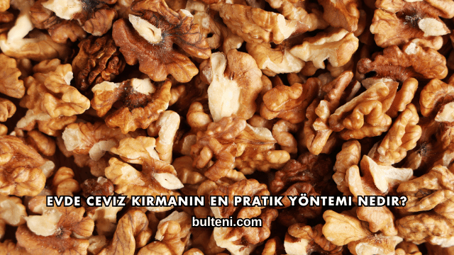 Evde Ceviz Kırmanın En Pratik Yöntemi Nedir?
