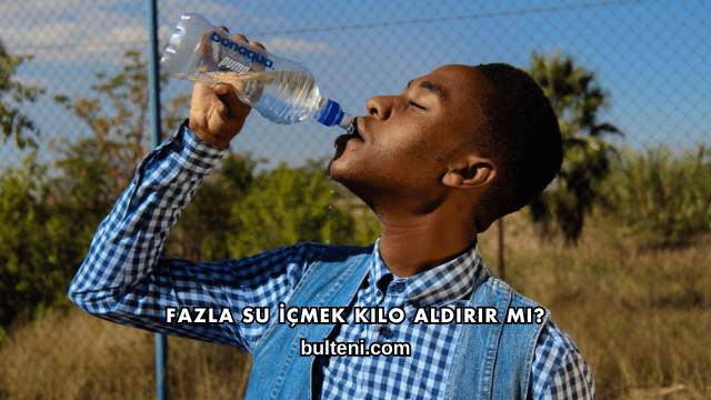 Fazla Su İçmek Kilo Aldırır mı?