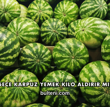 Gece Karpuz Yemek Kilo Aldırır mı?