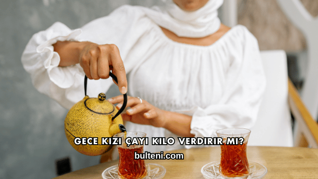 Gece Kızı Çayı Kilo Verdirir mi