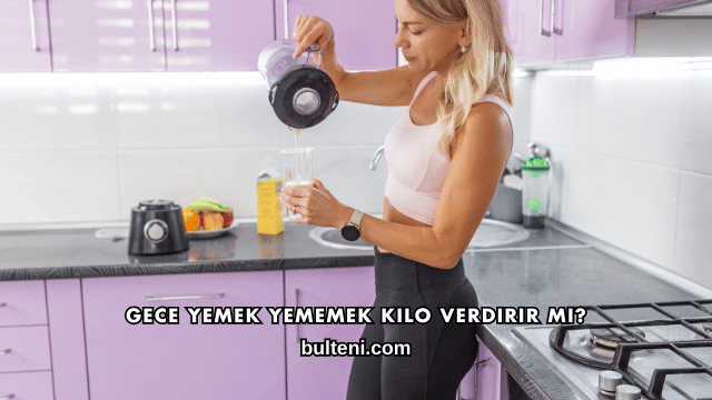 Gece Yemek Yememek Kilo Verdirir mi?