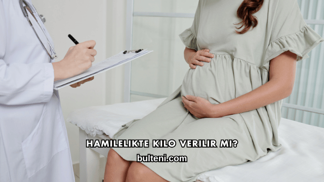 Hamilelikte Kilo Verilir mi?