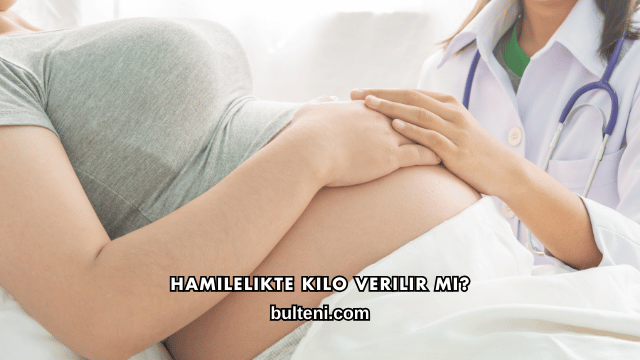 Hamilelikte Kilo Verilir mi?