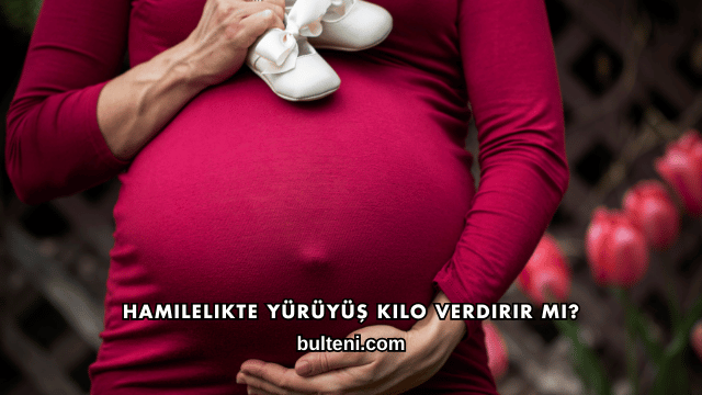 Hamilelikte Yürüyüş Kilo Verdirir mi?