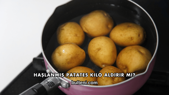 Haşlanmış Patates Kilo Aldırır mı?