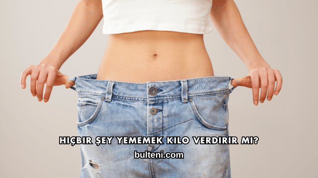 Hiçbir Şey Yememek Kilo Verdirir mi?
