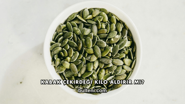 Kabak Çekirdeği Kilo Aldırır mı?