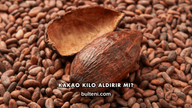 Kakao Kilo Aldırır mı?