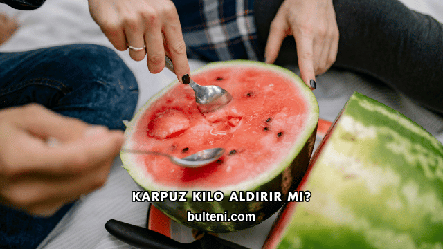 Karpuz Kilo Aldırır mı?