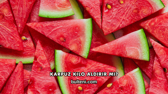 Karpuz Kilo Aldırır mı?