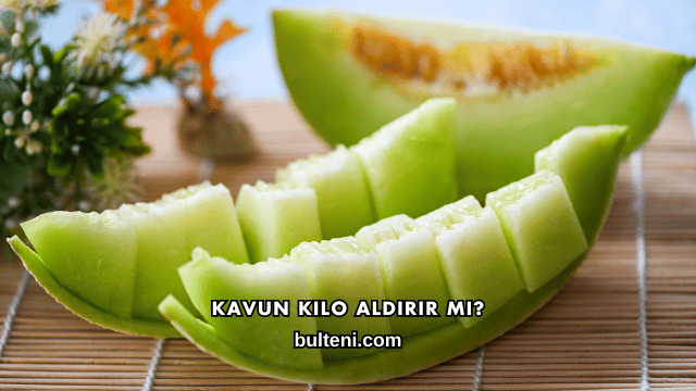 Kavun Kilo Aldırır mı?