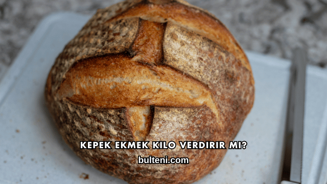 Kepek Ekmek Kilo Verdirir mi?