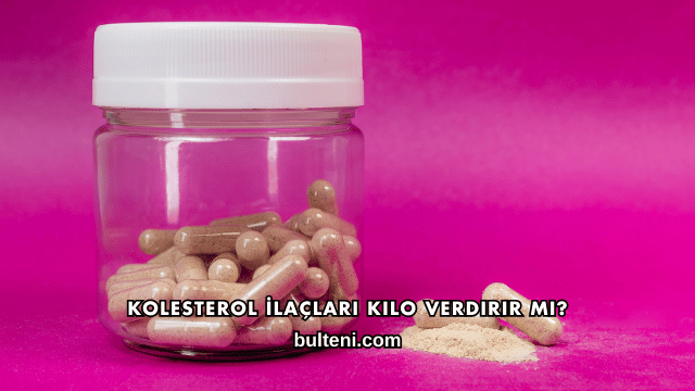 Kolesterol İlaçları Kilo Verdirir mi?
