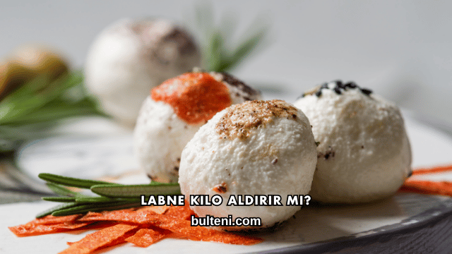 Labne Kilo Aldırır mı?