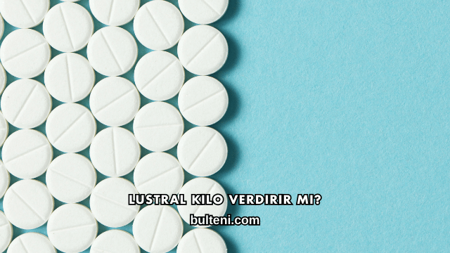 Lustral Kilo Verdirir mi?
