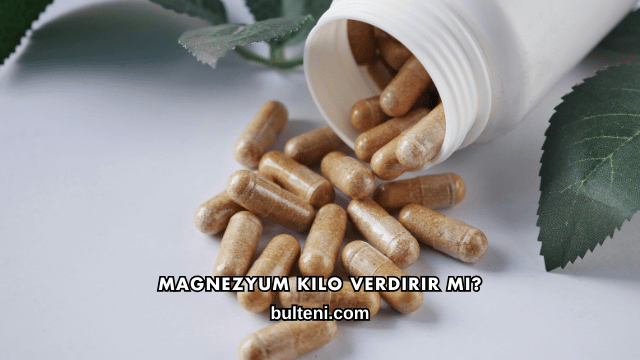 Magnezyum Kilo Verdirir mi?