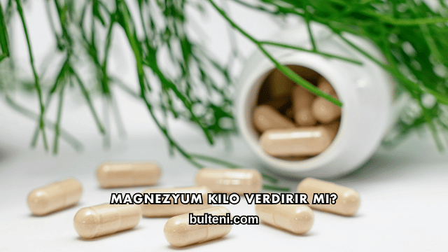 Magnezyum Kilo Verdirir mi?