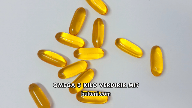 Omega 3 Kilo Verdirir mi?