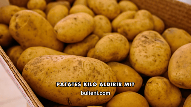 Patates Kilo Aldırır mı?