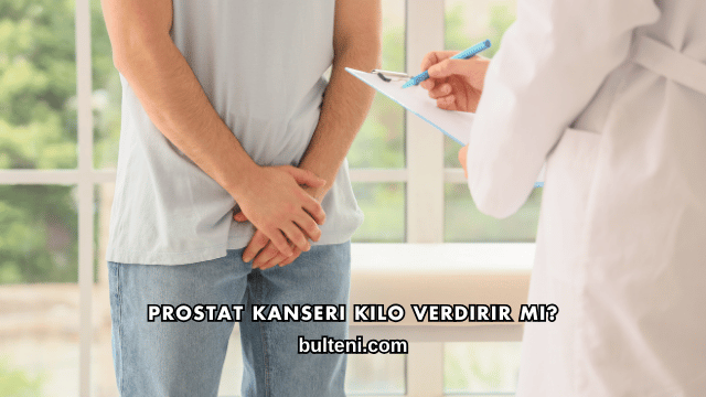 Prostat Kanseri Kilo Verdirir mi