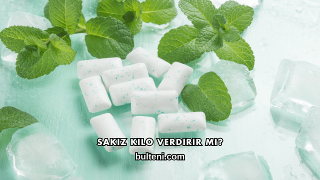 Sakız Kilo Verdirir mi?
