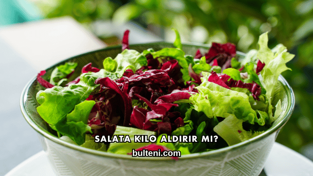 Salata Kilo Aldırır mı?