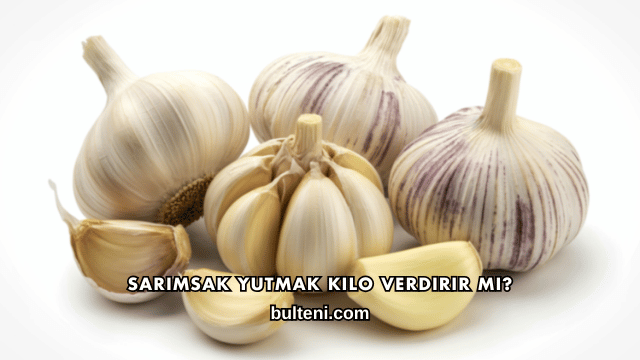 Sarımsak Yutmak Kilo Verdirir mi?