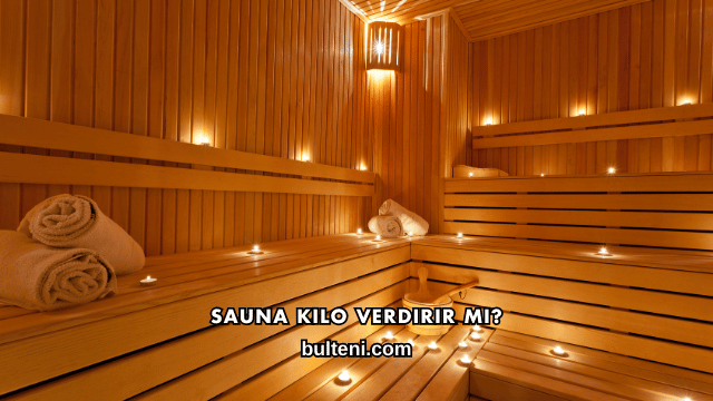 Sauna Kilo Verdirir mi?
