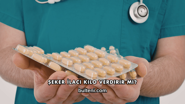Şeker İlacı Kilo Verdirir mi?