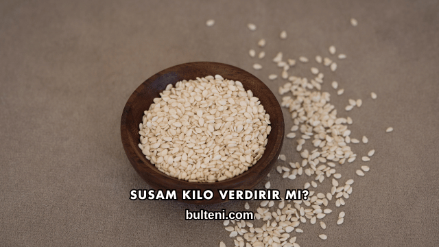 Susam Kilo Verdirir mi?