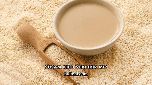 Susam Kilo Verdirir mi?