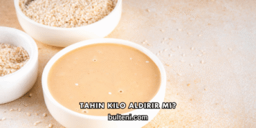 Tahin Kilo Aldırır mı?
