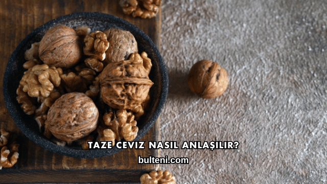 Taze Ceviz Nasıl Anlaşılır?