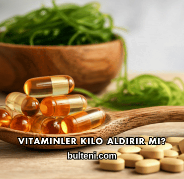Vitaminler Kilo Aldırır mı?